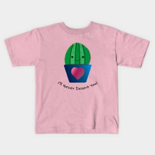 I'll Never Desert You Cactus Kids T-Shirt